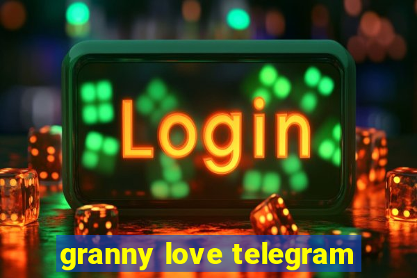 granny love telegram